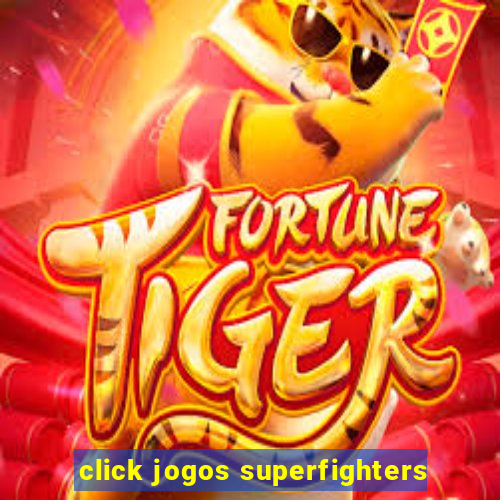 click jogos superfighters